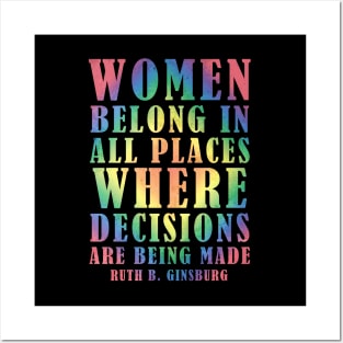 Women Belong In All Places Where Decisions Are Being Made - Ruth Bader Ginsburg Quote Posters and Art